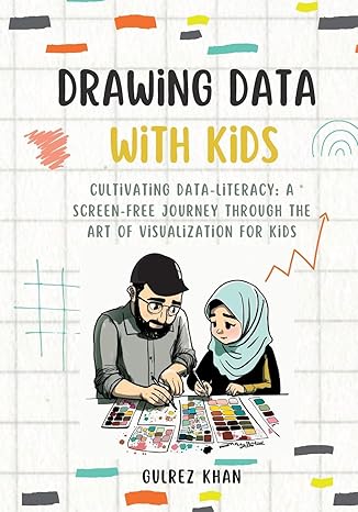 drawing data with kids cultivating data literacy a screen free journey through the art of visualization for