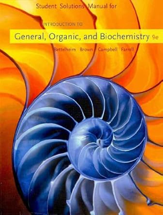 student solutions manual for bettelheim/brown/campbell/farrell s introduction to general organic and