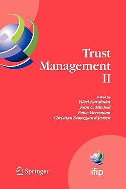 trust management ii proceedings of ifiptm 2008 joint itrust and pst conferences on privacy trust management