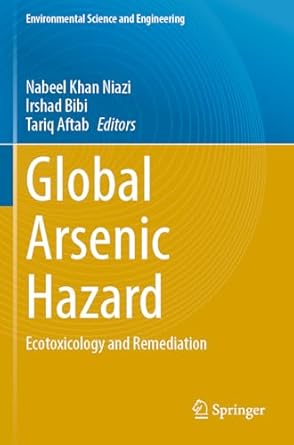 global arsenic hazard ecotoxicology and remediation 1st edition nabeel khan niazi ,irshad bibi ,tariq aftab