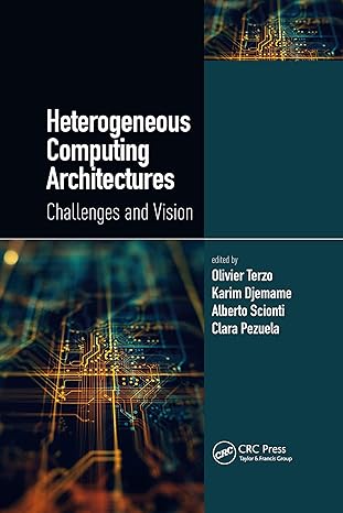 heterogeneous computing architectures 1st edition olivier terzo ,karim djemame ,alberto scionti ,clara