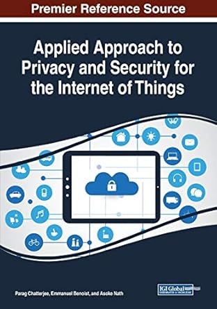 applied approach to privacy and security for the internet of things 1st edition parag chatterjee ,emmanuel