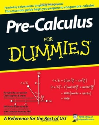 pre calculus for dummies 1st edition krystle rose forseth ,christopher burger ,michelle rose gilman ,deborah