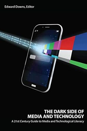 the dark side of media and technology new edition downs 1433149001, 978-1433149009