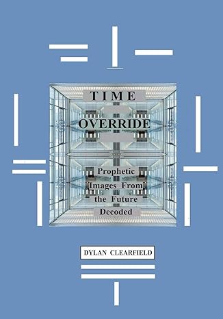 time override prophetic images from the future decoded 1st edition dylan clearfield 0930472489, 978-0930472481