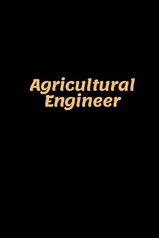 agricultural engineer agricultural engineer notebook gifts for engineers and engineering students 1st edition