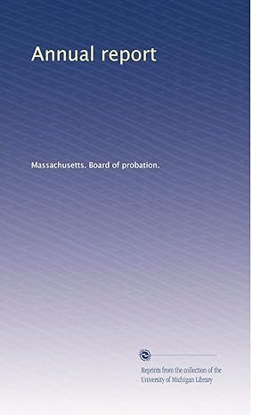annual report 1st edition . massachusetts. board of probation. b003au672c