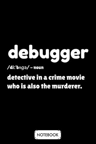 debugger funny debugging funny debugger meaning design notebook 6x9 120 pages journal matte finish cover