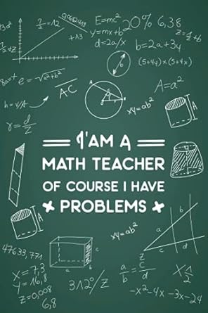 i am a math teacher of course i have problems notebook a complete teacher planner notebook with blank lined