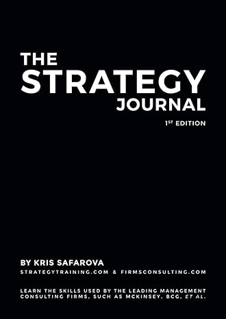 the strategy journal learn the skills used by the leading management consulting firms such as mckinsey bcg et