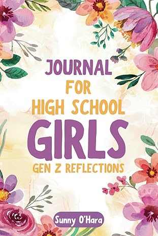 journal for high school girls gen z reflections 1st edition sunny ohara b0ckn24y5z