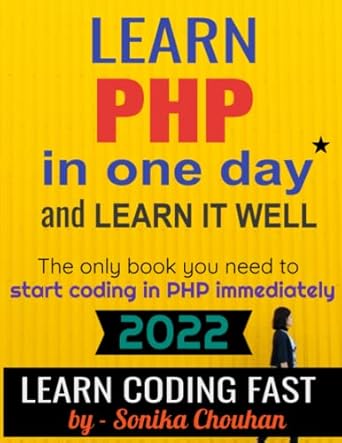 learn php in one day the only book you need to start coding in php immediately 1st edition sonika chouhan