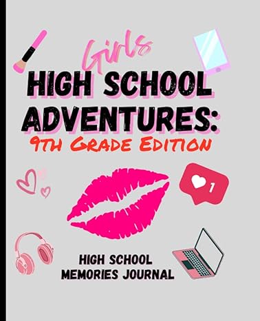 girls high school adventures memory/writing journal 9th grade for teens reflection notebook 1st edition