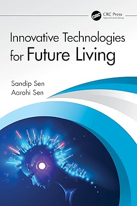 innovative technologies for future living 1st edition sandip sen ,aarohi sen 1032529830, 978-1032529837