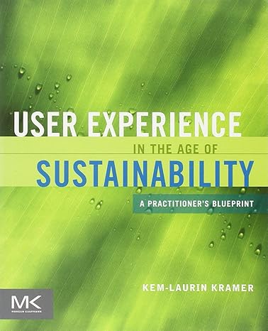 user experience in the age of sustainability a practitioner s blueprint 1st edition kem laurin kramer