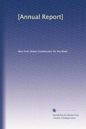 annual report 1st edition . new york commission for the blind. b003hnorec
