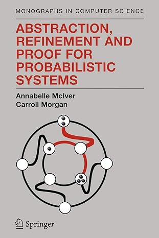 abstraction refinement and proof for probabilistic systems 1st edition annabelle mciver ,charles carroll