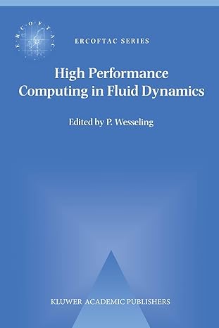 high performance computing in fluid dynamics proceedings of the summerschool on high performance computing in
