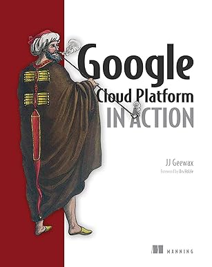 google cloud platform in action 1st edition jj geewax 1617293520, 978-1617293528