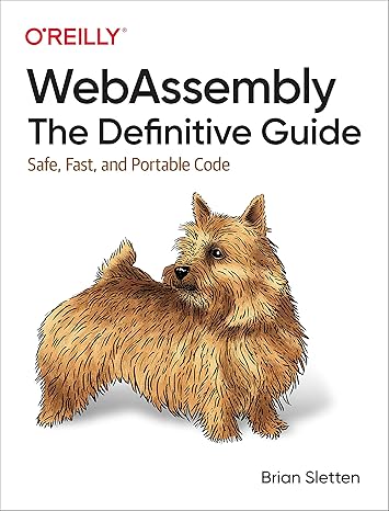 webassembly the definitive guide safe fast and portable code 1st edition brian sletten 1492089842,
