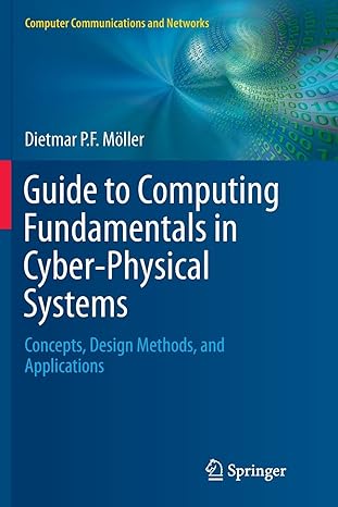 guide to computing fundamentals in cyber physical systems concepts design methods and applications 1st