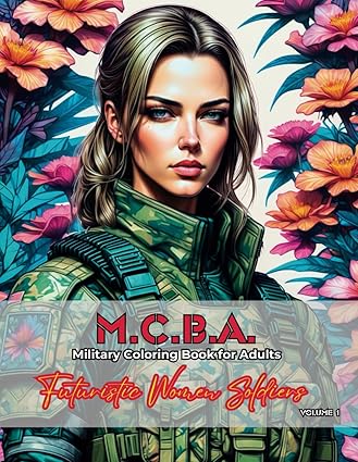 mcba military coloring book for adults futuristic women soldiers volume 1 1st edition daniel foreman,