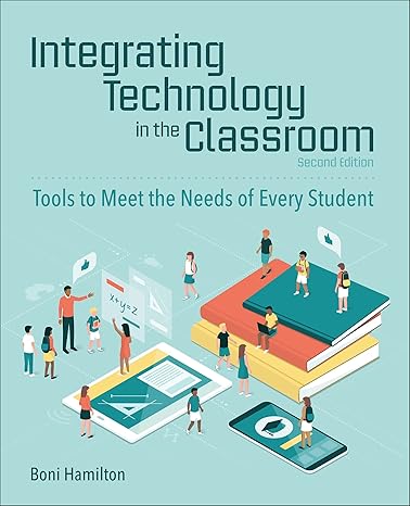 integrating technology in the classroom tools to meet the needs of every student 2nd edition boni hamilton