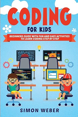 coding for kids beginners guide with fun and easy activities to learn coding step by step 1st edition simon