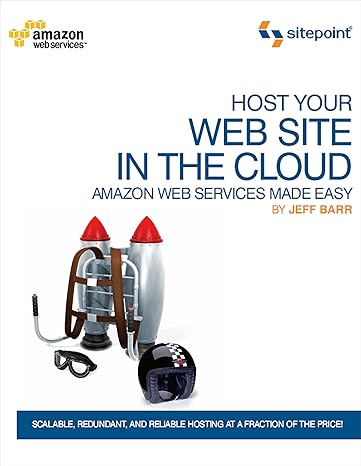 host your web site in the cloud amazon web services made easy amazon ec2 made easy 1st edition jeff barr