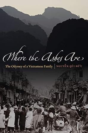 where the ashes are the odyssey of a vietnamese family 1st edition qui duc nguyen 0803226985, 978-0803226982