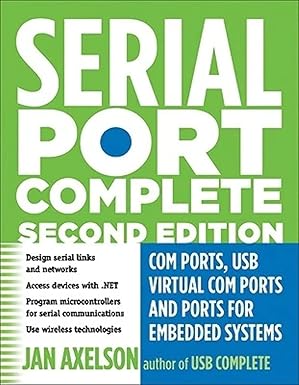 serial port complete com ports usb virtual com ports and ports for embedded systems 2nd edition jan axelson
