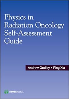 physics in radiation oncology self assessment guide 1st edition andrew godley phd, ping xia phd 1620700700,
