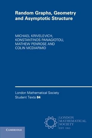 random graphs geometry and asymptotic structure 1st edition michael krivelevich ,konstantinos panagiotou