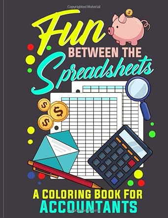 fun between the spreadsheets a coloring book for accountants relaxing snarky fun for cpa 1st edition numberry