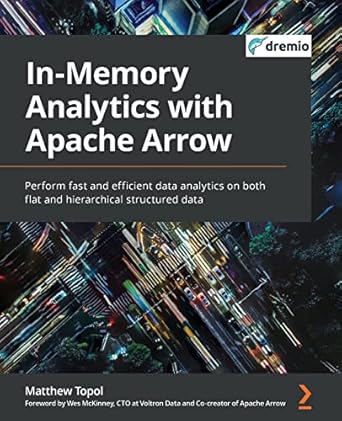 in memory analytics with apache arrow perform fast and efficient data analytics on both flat and hierarchical