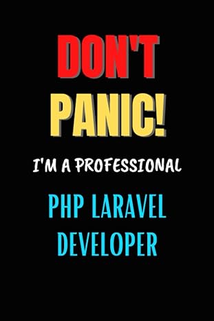 don t panic i m a professional php laravel developer lined notebook journal gift for php laravel developer