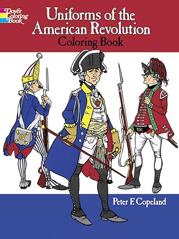 uniforms of the american revolution coloring book 1st edition peter f copeland 0486218503, 978-0486218502