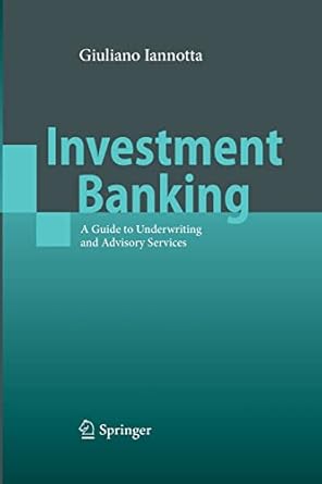investment banking a guide to underwriting and advisory services 2010 edition giuliano iannotta 3642424457,