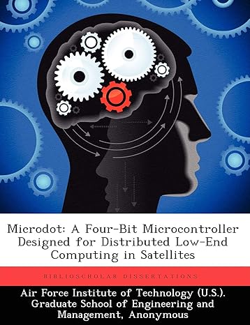 microdot a four bit microcontroller designed for distributed low end computing in satellites 1st edition