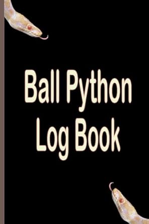 ball python log book ball python care log book with vet visit medication and weight record 1st edition pet