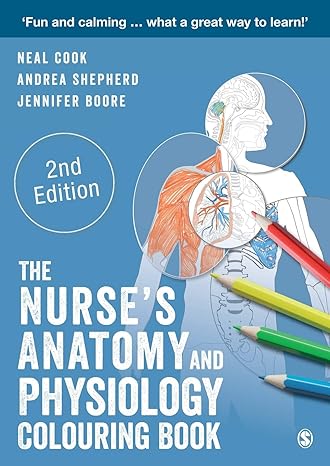 the nurse s anatomy and physiology colouring book 2nd edition neal cook, andrea shepherd, jennifer boore