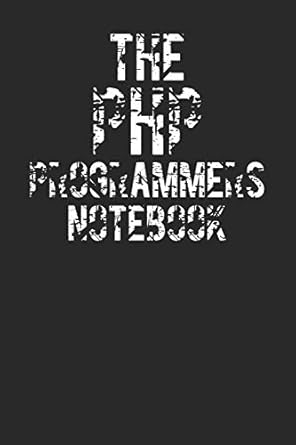 the php programmer notebook a journal for php programmers and web developers 1st edition jimmie meinke