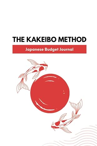 the kakeibo method japanese budget journal discover the intuitive japanese approach to mindful money