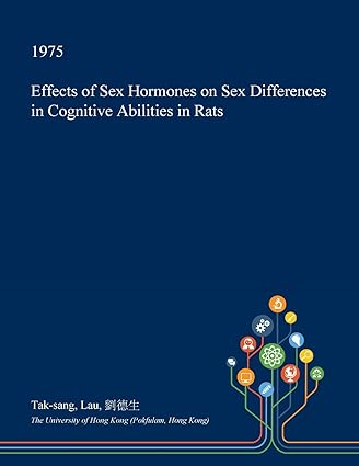 effects of sex hormones on sex differences in cognitive abilities in rats 1st edition tak sang lau
