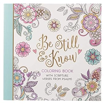 be still and know with scripture verses from psalms coloring book for adults and teens 1st edition christian