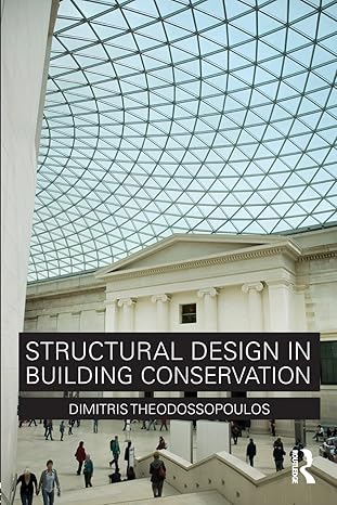 structural design in building conservation 1st edition dimitris theodossopoulos 0415479460, 978-0415479462