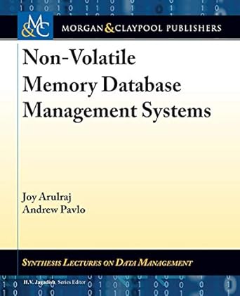 non volatile memory database management systems 1st edition joy arulraj ,andrew pavlo ,h. v. jagadish