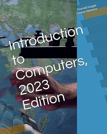 introduction to computers 2023 edition 1st edition darrell w. hajek, cesar herrera 979-8394468414