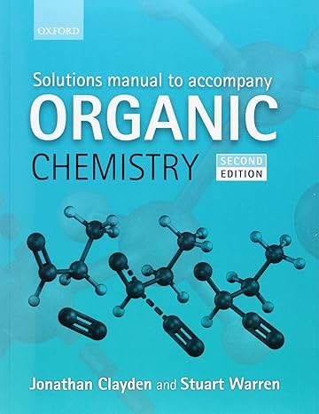 solutions manual to accompany organic chemistry 2nd edition jonathan clayden, stuart warren 0199663343,
