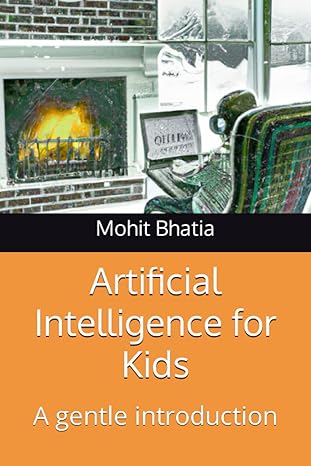 artificial intelligence for kids a gentle introduction 1st edition mohit bhatia 979-8368049205